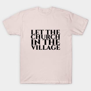 Let the church in the village schwarz T-Shirt